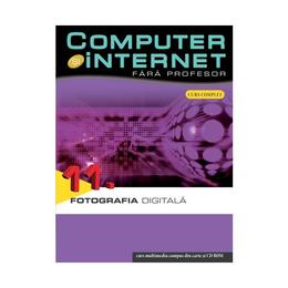 Computer Si Internet Fara Profesor Vol. 11. Fotografia Digitala, editura Litera