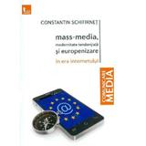 Mass-media, modernitate tendentiala si europenizare in era internetului - Constantin Schifirnet, editura Tritonic