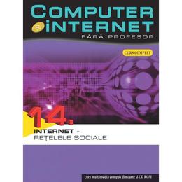 Computer si Internet fara profesor vol. 14. Internet - Retelele sociale, editura Litera