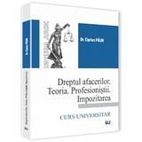 Dreptul Afacerilor. Teoria. Profesionistii. Impozitarea - Ciprian Paun, editura Universul Juridic