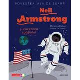Povestea mea de seara: Neil Armstrong si cucerirea spatiului - Christine Palluy, Prisca Le Tande, editura Niculescu