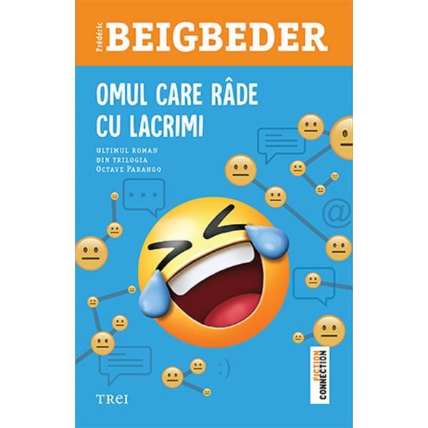 Omul care rade cu lacrimi - Frederic Beigbeder, editura Trei