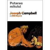 Puterea mitului - Joseph Campbell, Bill Moyers, editura Trei
