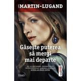 Gaseste puterea sa mergi mai departe - Agnes Martin-Lugand, editura Trei