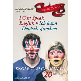 I Can Speak English. Ich Kann Deutsch sprechen - Steluta Istratescu, editura Paralela 45