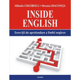 Inside English - Mihaela Chilarescu, Roxana Diaconita, editura Polirom