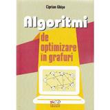 Algoritmi de optimizare in grafuri - Ciprian Ghise, editura Rovimed