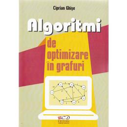 Algoritmi de optimizare in grafuri - Ciprian Ghise, editura Rovimed