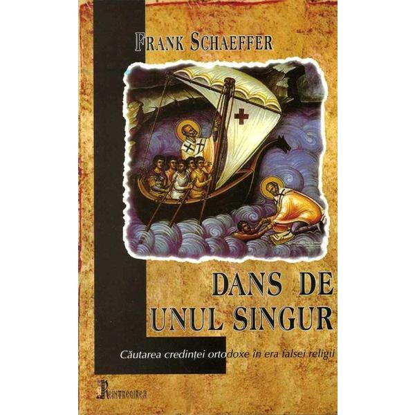 Dans de unul singur - frank schaeffer, editura reintregirea