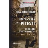 Reeducarea de la Pitesti - Lucia Hossu-Longin, editura Hyperliteratura