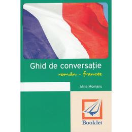 Ghid de conversatie roman-francez Ed.2016 - Alina Momanu, editura Booklet