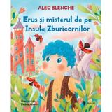 Erus si misterul de pe Insula Zburicornilor - Alec Blenche, editura Univers