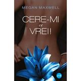 Cere-mi ce vrei! de Megan Maxwell editura Publisol