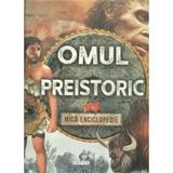 Omul preistoric. Mica enciclopedie, editura Girasol