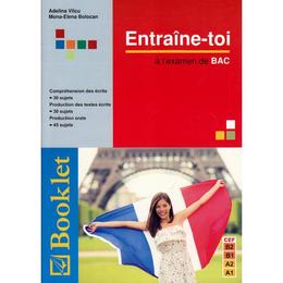 Entraine-Toi A L Examen De Bac - Adelina Vilcu, Mona-Elena Bolocan, editura Booklet