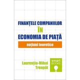 Finantele companiilor in economia de piata. Notiuni teoretice - Laurentiu-Mihai Treapat, editura Tritonic
