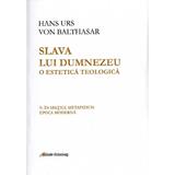 Slava lui Dumnezeu. O estetica teologica. Vol.5 - Hans Urs von Balthasar, editura Galaxia Gutenberg