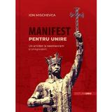 Manifest pentru Unire. Un antidot la neomarxism si progresism - Ion Mischevca, editura Unu