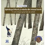 Spiridusul Mura si mierla din miezul iernii - Feridun Oral, editura Didactica Publishing House