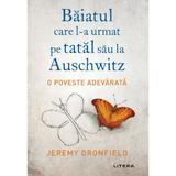 Baiatul care l-a urmat pe tatal sau la Auschwitz - Jeremy Dronfield