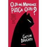 O sa-mi manance pisica ochi? - Caitlin Doughty, Dianne Ruz, editura Nemira