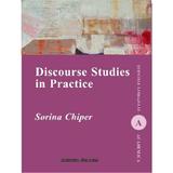 Discourse Studies in Practice - Sorina Chiper, editura Institutul European