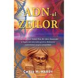 ADN-ul Zeilor - Chris H. Hardy, editura Daksha