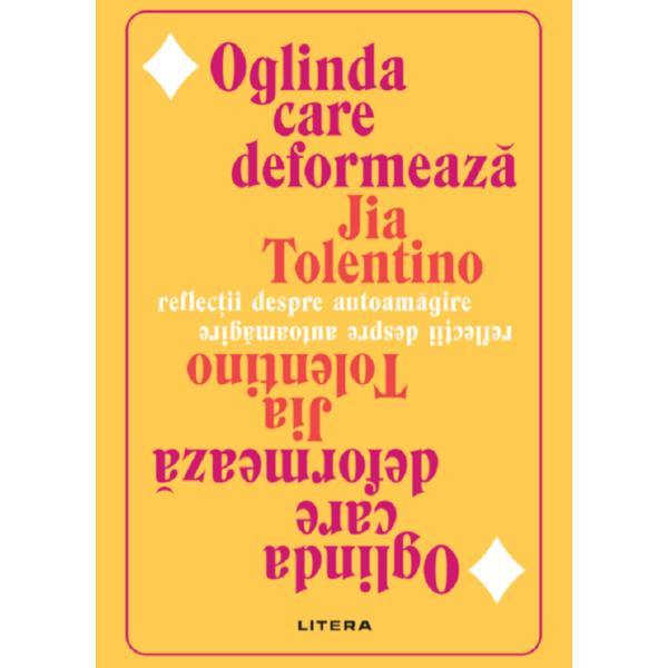 Oglinda care deformeaza - Jia Tolentino, editura Litera