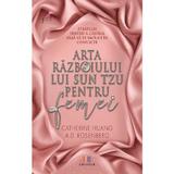 Arta razboiului lui Sun Tzu pentru femei - Catherine Huang, A.D. Rosenberg, editura Creator