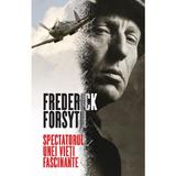 Spectatorul unei vieti fascinante - Frederick Forsyth, editura Rao
