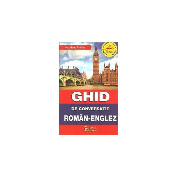Ghid De Conversatie RomaN-Englez +cd - Loredana Stefan, editura Eduard