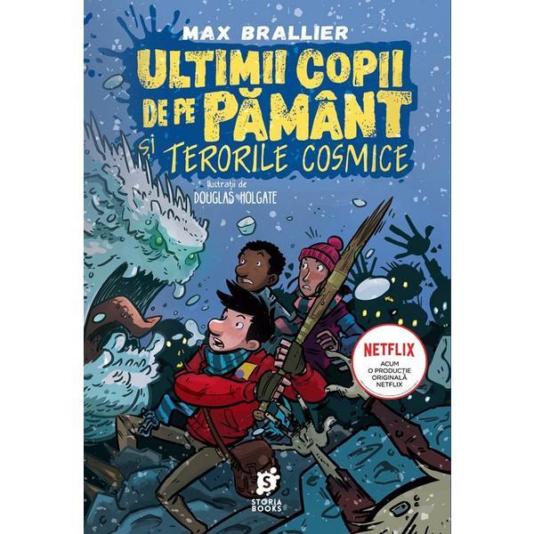 Ultimii copii de pe pamant si terorile cosmice - Max Brallier, editura Storia