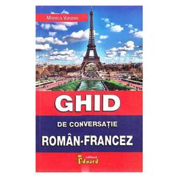 Ghid de conversatie roman-francez - monica vizonie, editura eduard