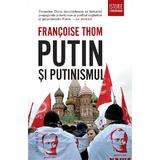 Putin si putinismul - Francoise Thom, editura Humanitas