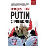 Putin si putinismul - Francoise Thom, editura Humanitas