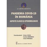 Pandemia Covid-19 in Romania. Aspecte clinice si epidemiologice - Victor Voicu, editura Academia Romana