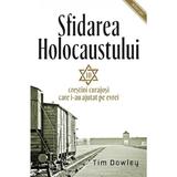 Sfidarea Holocaustului - Tim Dowley, editura Casa Cartii