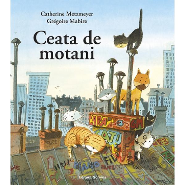 Ceata de motani - Catherine Metzmeyer, Gregoire Mabire, editura Nomina