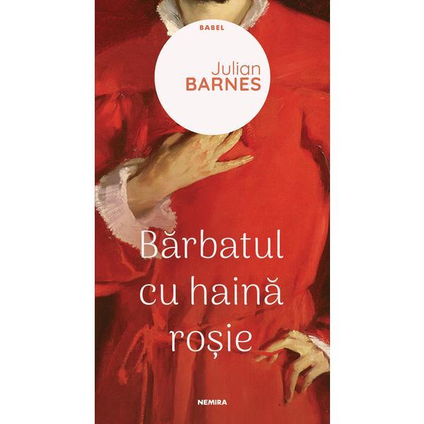 Bărbatul cu haină roșie autor julian barnes editura nemira