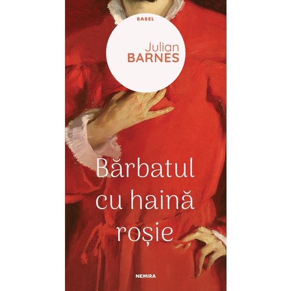 Bărbatul cu haină roșie autor Julian Barnes editura Nemira