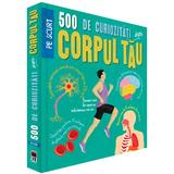 500 de curiozitati despre corpul tau, editura Rao