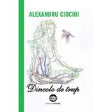 Dincolo de trup - Alexandru Ciocioi, editura Neuma