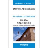 Pe urmele lui Durkheim. Harta sinuciderii in Romania post-comunista - Emanuel Adrian Sarbu, editura Tritonic
