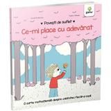 Povesti de suflet: Ce-mi place cu adevarat - Astrid Desbordes, Pauline Martin, editura Gama