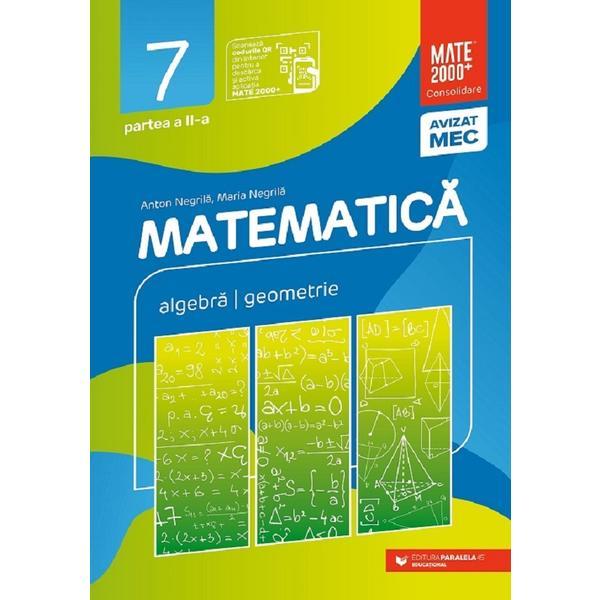 Matematica. consolidare - clasa 7 partea 2 - anton negrila, maria negrila, editura paralela 45