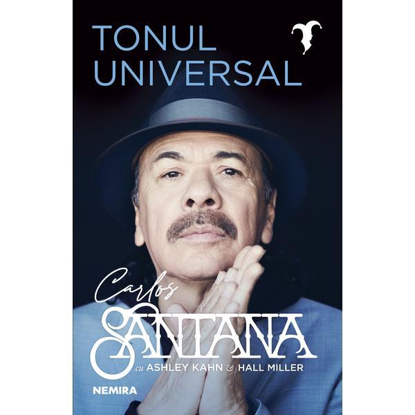 Tonul universal autor Carlos Santana, editura Nemira