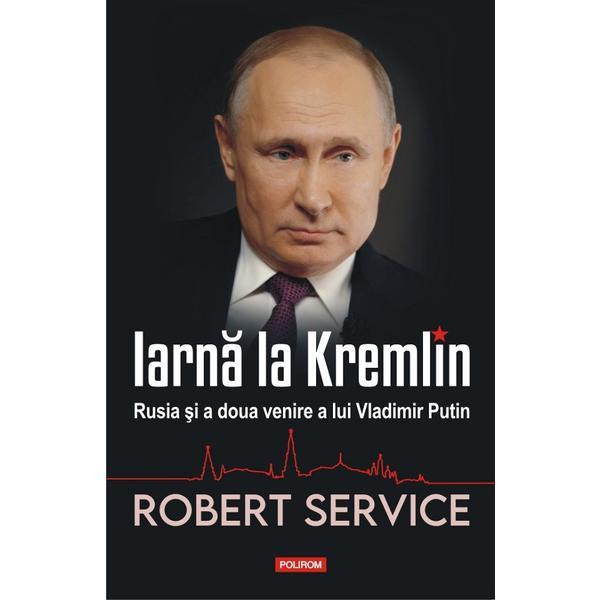 Iarna la kremlin - robert service, editura polirom