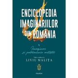 Enciclopedia imaginariilor din Romania Vol.5 - Liviu Malita, editura Polirom
