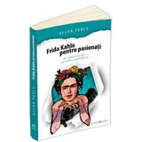 Frida Kahlo pentru pasionati - Allan Percy, editura Herald