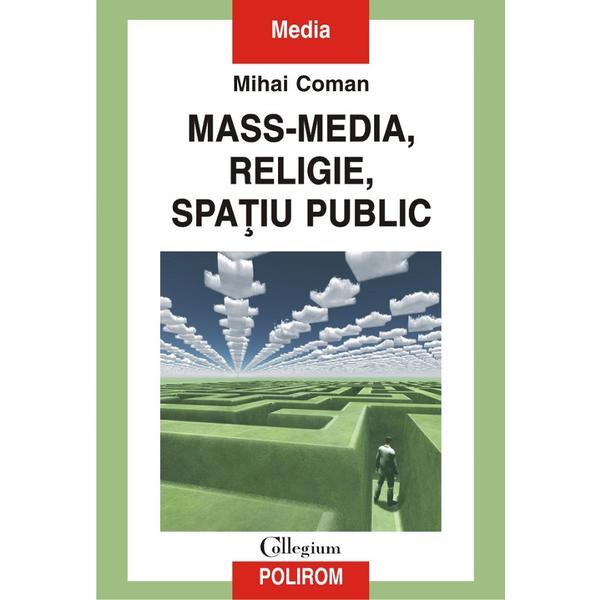 Mass-media, religie, spatiu public - mihai coman, editura polirom